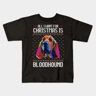 All I Want for Christmas is Bloodhound - Christmas Gift for Dog Lover Kids T-Shirt